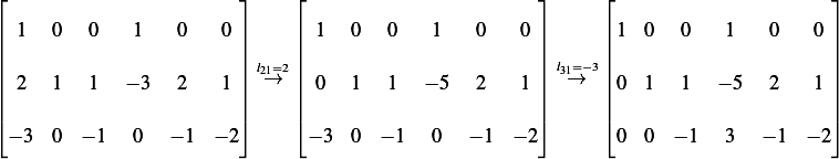 ⌊                        ⌋     ⌊                        ⌋      ⌊                       ⌋

|| 1   0   0   1    0   0 ||     || 1   0   0   1    0   0 ||      ||1  0   0    1   0    0 ||
||                        || l21=2||                        || l31=−3||                       ||
|| 2   1   1  − 3   2   1 ||  →  || 0   1   1  − 5   2   1 ||  →   ||0  1   1   − 5  2    1 ||
|                        |     |                        |      |                       |
⌈                        ⌉     ⌈                        ⌉      ⌈                       ⌉
 − 3  0  − 1  0   − 1  − 2      − 3  0  − 1  0   − 1 − 2        0  0  − 1   3  − 1  − 2 