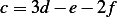 c = 3d− e − 2f 