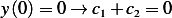 y(0)= 0 → c1+ c2 = 0  