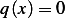 q(x)= 0  