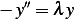   ′′
− y = λy 