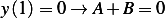 y(1)= 0 → A + B= 0  