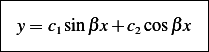 |-----------------------|
| y = c sin βx+ c cosβx  |
-------1--------2-------|
