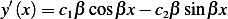 y′(x)= c βcos βx− c βsinβx
        1          2
