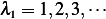 λ1 = 1,2,3,⋅⋅⋅ 