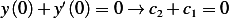 y(0)+ y′(0) = 0→  c2+ c1 = 0  