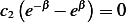 c (e−β − eβ) = 0
 2  