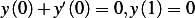        ′
y(0)+ y(0) = 0,y (1 )= 0  