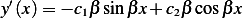 y′(x) = − c1β sinβ x+ c2βcosβ x 