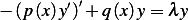 − (p (x)y′)′+ q (x)y = λy 