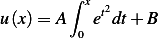         ∫ x
u (x) = A   et2dt+ B
         0
