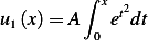         ∫ x
u1(x) = A   et2dt
         0
