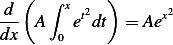   (  ∫      )
d--    x t2        x2
dx  A 0 e dt  = Ae
