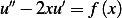 u′′− 2xu′ = f (x)  