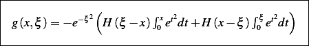 |--------------------------------------------------|
|              2(        ∫   2            ∫  2  )  |
| g(x,ξ )= − e−ξ  H (ξ − x) x0 etdt+ H (x− ξ )0ξetdt |
----------------------------------------------------
