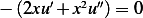 − (2xu′+ x2u′′)= 0  