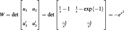        ⌊      ⌋      ⌊                 ⌋
       |u   u |      |1− 1   1− exp(− 1)|
W = det|| 1   2|| = det||x      x         || = − ex2
       ⌈      ⌉      ⌈                 ⌉
        u′1  u′2         −1x2        −x12
