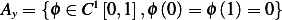           1
Ay = {ϕ ∈ C [0,1],ϕ (0)= ϕ (1 )= 0} 