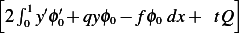 [ ∫                        ]
 2 10 y′ϕ′0+ qyϕ0− fϕ0 dx + tQ 