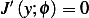  ′
J (y;ϕ)= 0  