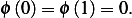 ϕ (0)= ϕ (1) = 0. 