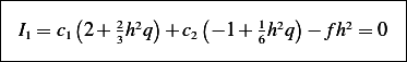 |------------------------------------------|
| I = c (2+ 2h2q)+ c (− 1+ 1h2q)− fh2 = 0  |
|  1   1    3       2      6               |
-------------------------------------------
