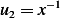 u2 = x−1   