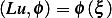 (Lu,ϕ )= ϕ (ξ )  