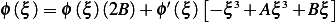                        [              ]
ϕ (ξ )= ϕ (ξ )(2B)+ ϕ′(ξ) − ξ3+ Aξ3+ B ξ
