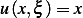 u (x,ξ) = x 