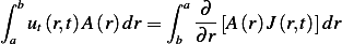 ∫ b               ∫ a
   ut(r,t)A (r)dr =    ∂--[A (r)J (r,t)]dr
  a                b ∂r
