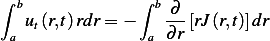 ∫               ∫
  bu (r,t)rdr = −   b∂--[rJ(r,t)]dr
 a  t            a ∂r
