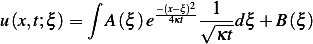           ∫
                  −(x−4κξt)2√-1-
u (x,t;ξ)=   A (ξ)e       κtd ξ + B (ξ )
