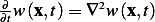 ∂∂tw (x,t)=  ∇2w(x,t)  