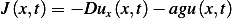 J(x,t)= − Du (x,t)− agu (x,t)
            x
