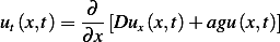          ∂
ut(x,t)= ---[Dux (x,t)+ agu (x,t)]
        ∂ x
