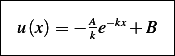 |-------------------|
|                   |
| u (x) = − Ake−kx+ B  |
---------------------
