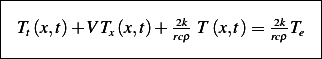 |------------------------------------|
|                   2k         2k    |
| Tt(x,t)+ VTx(x,t)+ rcρ T (x,t) = rcρTe |
-------------------------------------
