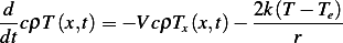 d-cρT (x,t)= − VcρTx(x,t)− 2k(T-−-Te)-
dt                            r
