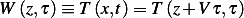 W (z,τ)≡ T (x,t)=  T (z+ Vτ,τ)  