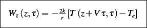 |--------------------------------|
| W  (z,τ)= − 2k[T (z+ V τ,τ )− T] |
|  τ          r               e  |
---------------------------------
