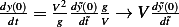 dy(0)-= V2d~y(0)~-g→  V d~y(0~)
 dt   g  dtV      dt  