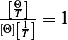 -[ΘT]-
[Θ][1T] = 1  