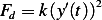        ′   2
Fd = k(y (t))   