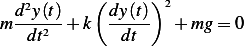            (      )
  d2y(t)     dy(t) 2
m   dt2  + k   dt    + mg = 0
