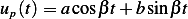 up(t)=  acosβt+ bsinβ t
