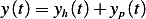 y (t)= yh(t)+ yp(t)  