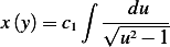         ∫
x(y)= c1  √--du---
            u2− 1
