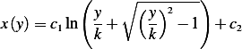           (    ∘ --------)
            y    ( y)2
x(y)= c1ln  k +    k  − 1  + c2
