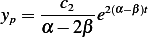 yp =---c2--e2(α−β)t
    α − 2β
